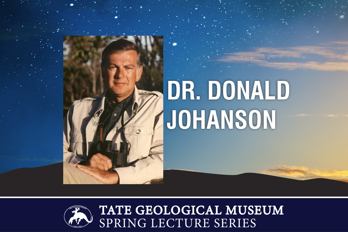 Renowned paleoanthropologist, Dr. Donald Johanson, will be the final presenter in the Tate Geological Museum’s “Science in the Public Eye” lecture series on Thursday, April 20 at 7 p.m.
