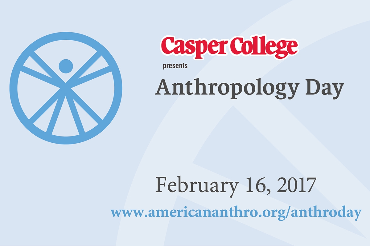 anthropologydayimage The Casper College Anthropology Department is celebrating Anthropology Day with an information share on Thursday, Feb. 16 at various locations.