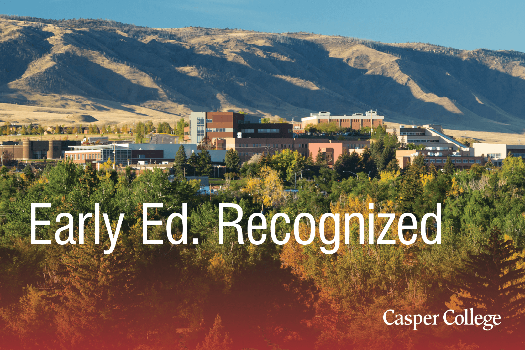 ChildhoodEdProgramImage–0919 Photo of Casper College with the words Early Ed. Recognized