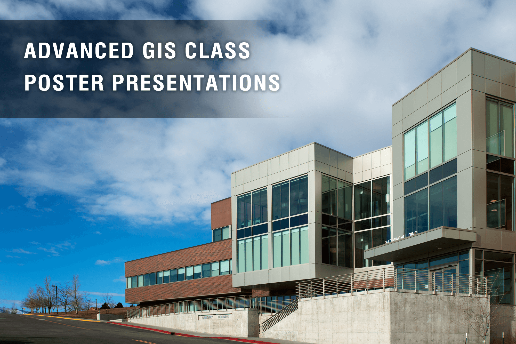 Photo of the Casper College Gateway Center with the words "Advanced GIS Class Poster Presentations."