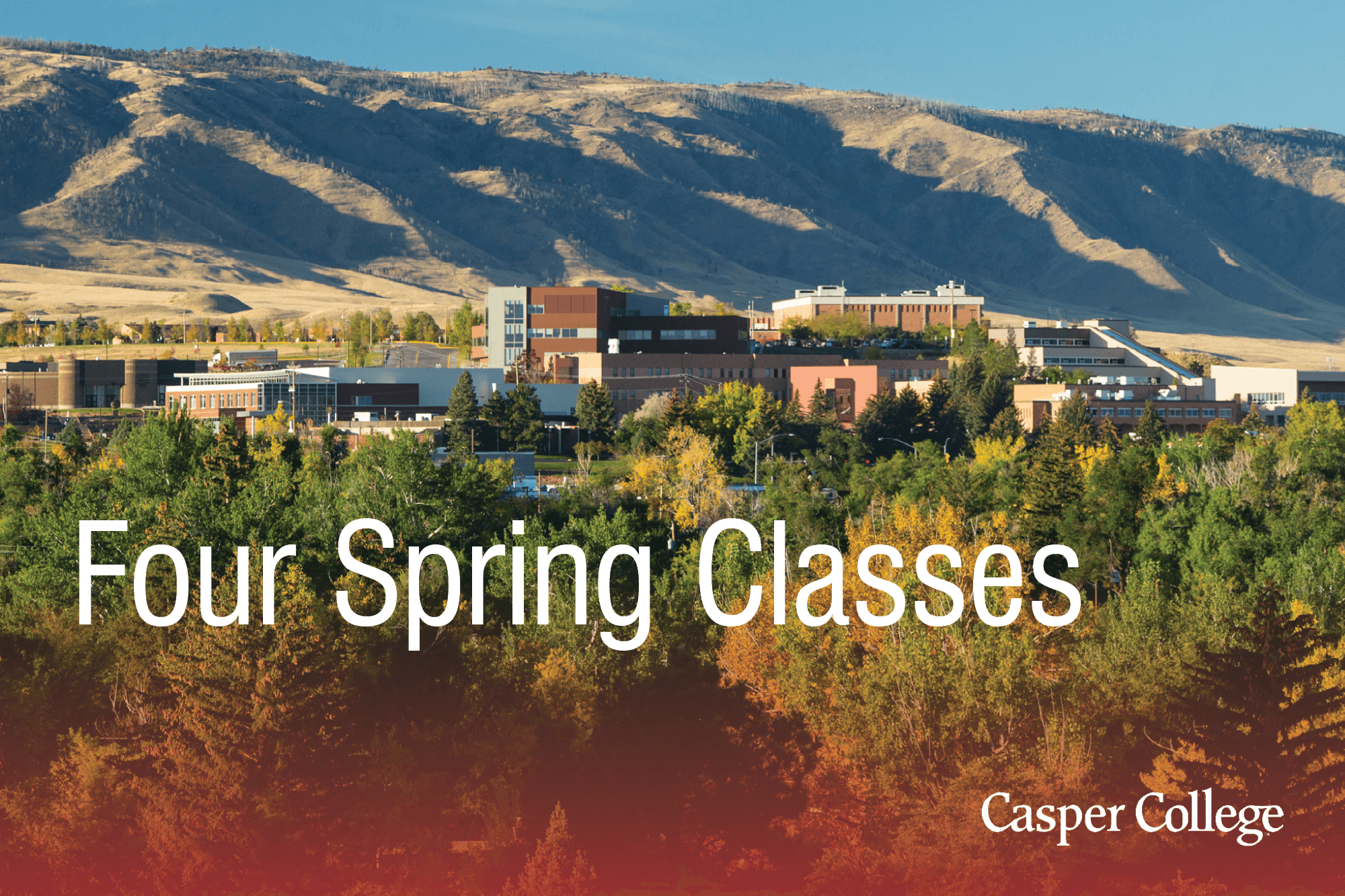 Image of the Casper Colege campus at a distance with the words "Four Spring Classes."