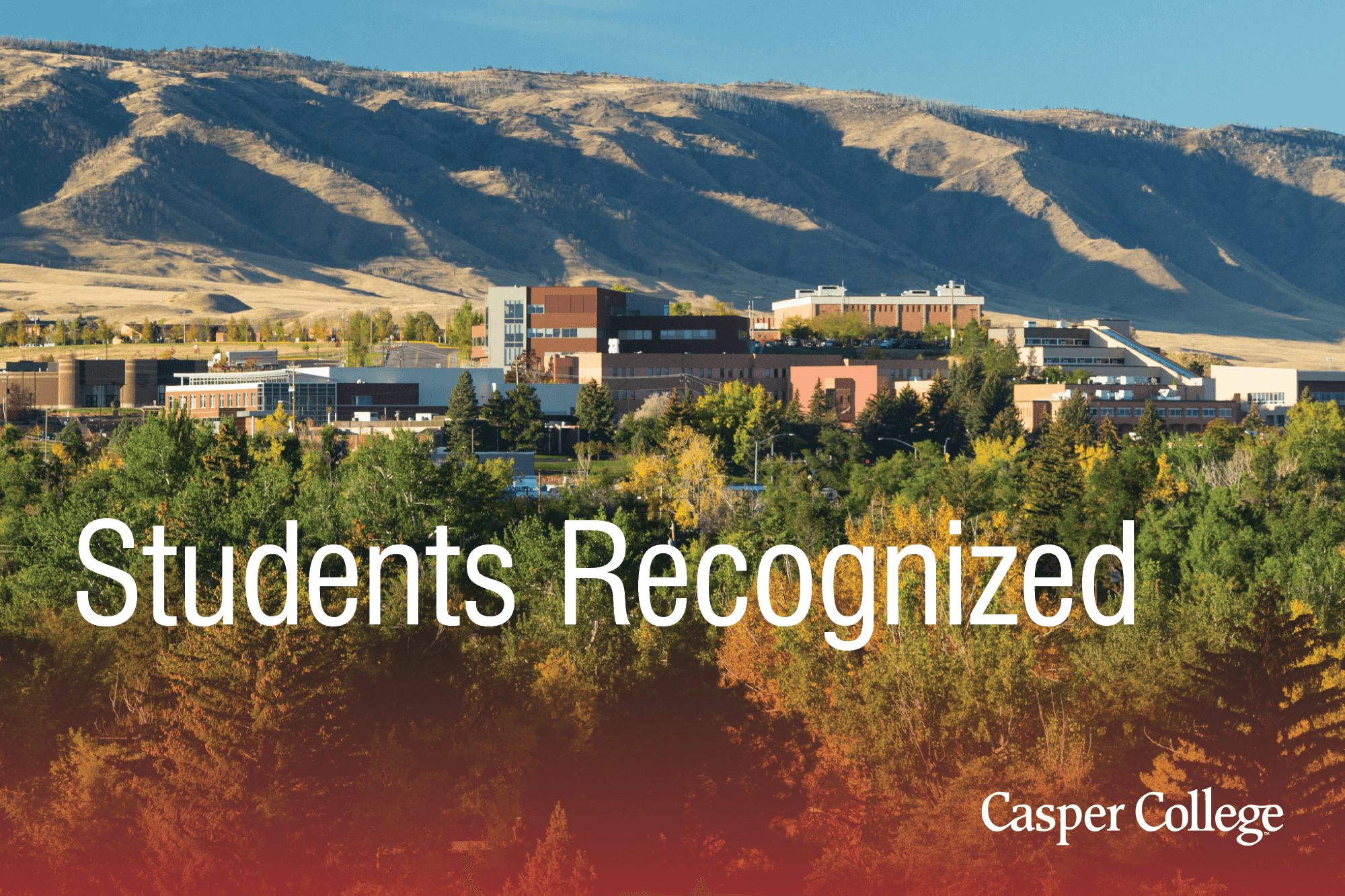 Photograph of the Casper College campus with the words "Students Recognized."