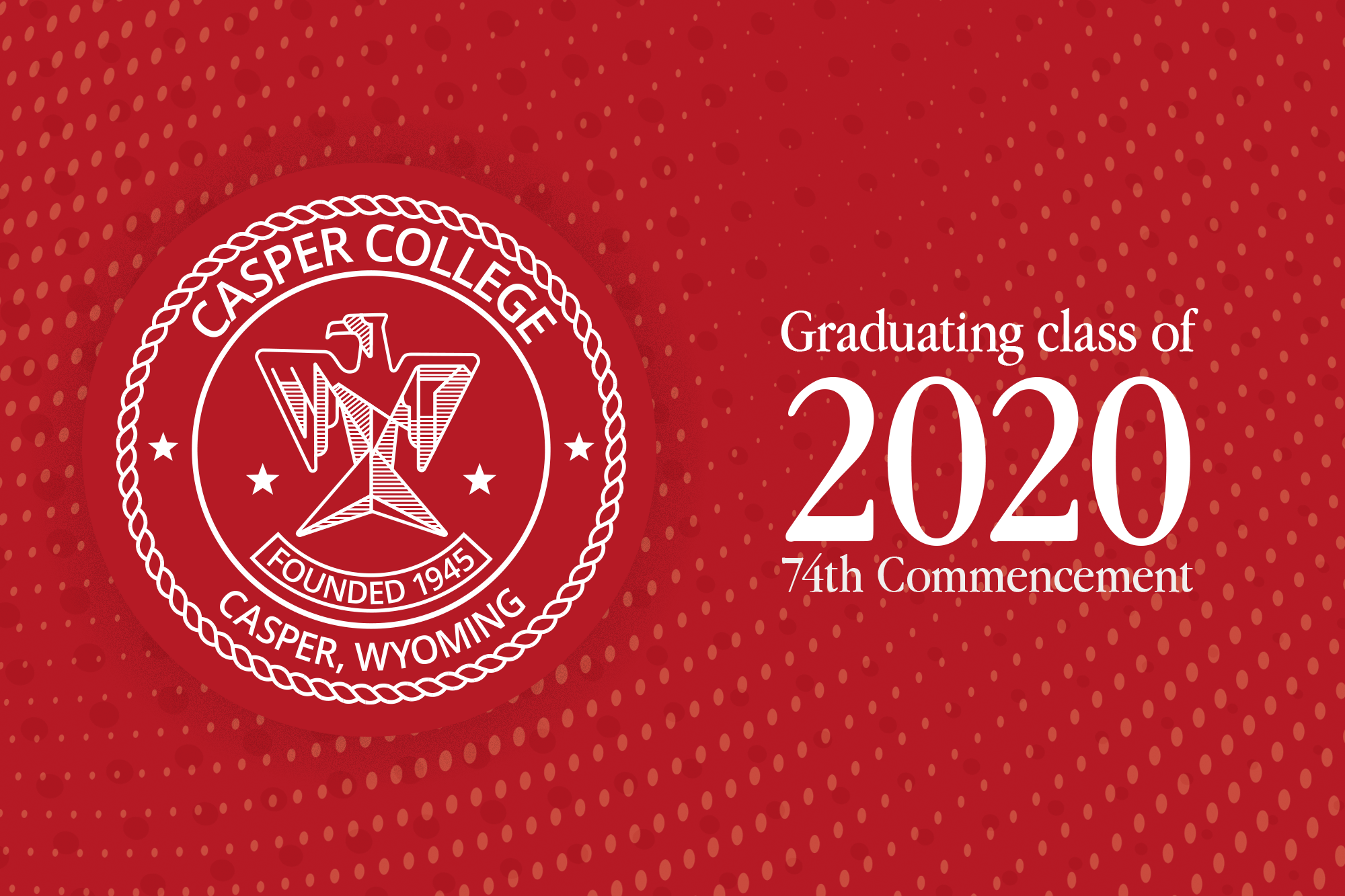 Red background with the words "Graduating class of 2020 74th Commencement."
