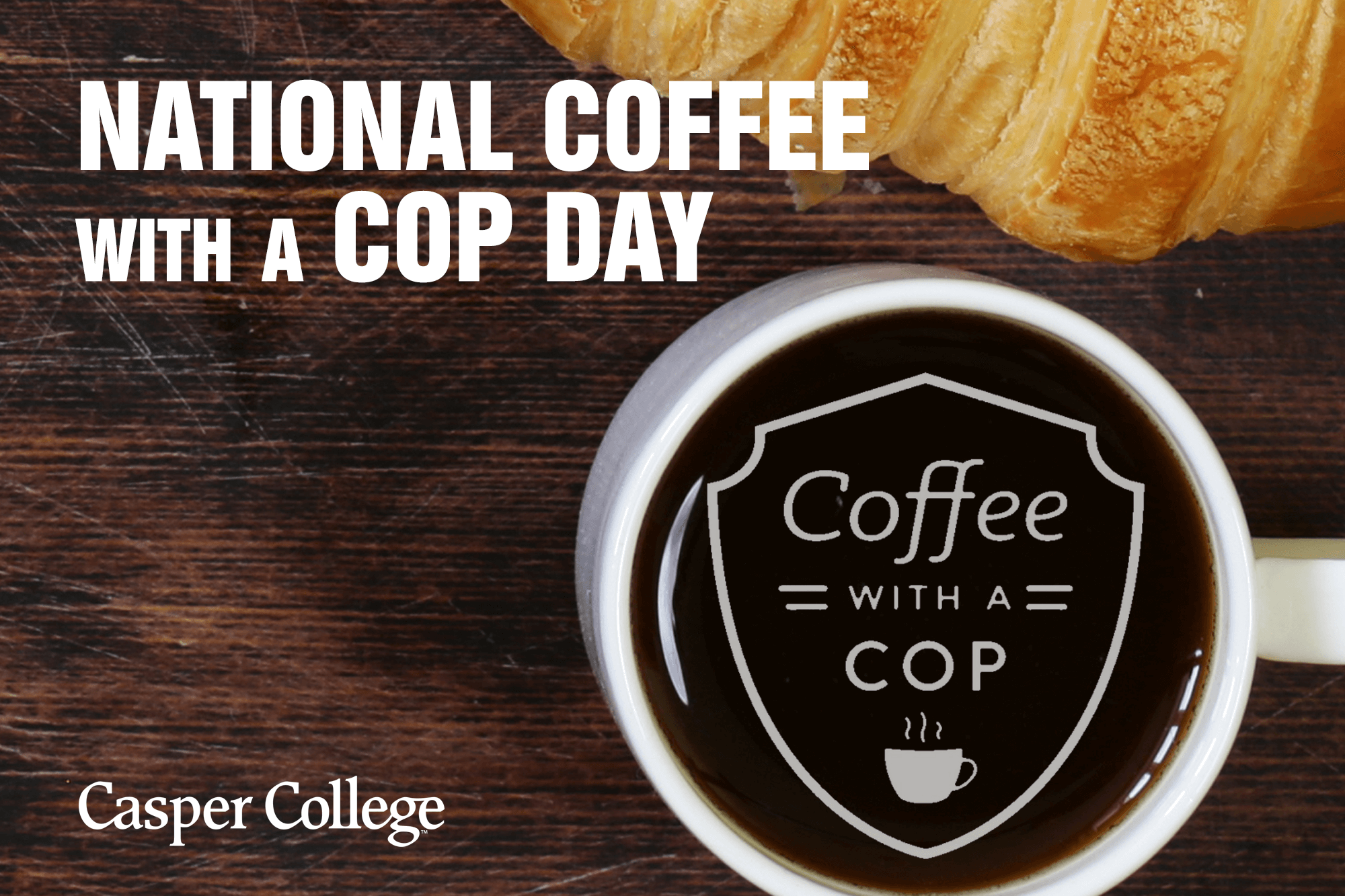 Photo of cup of coffee with the words: National Coffee with a Cop Day."