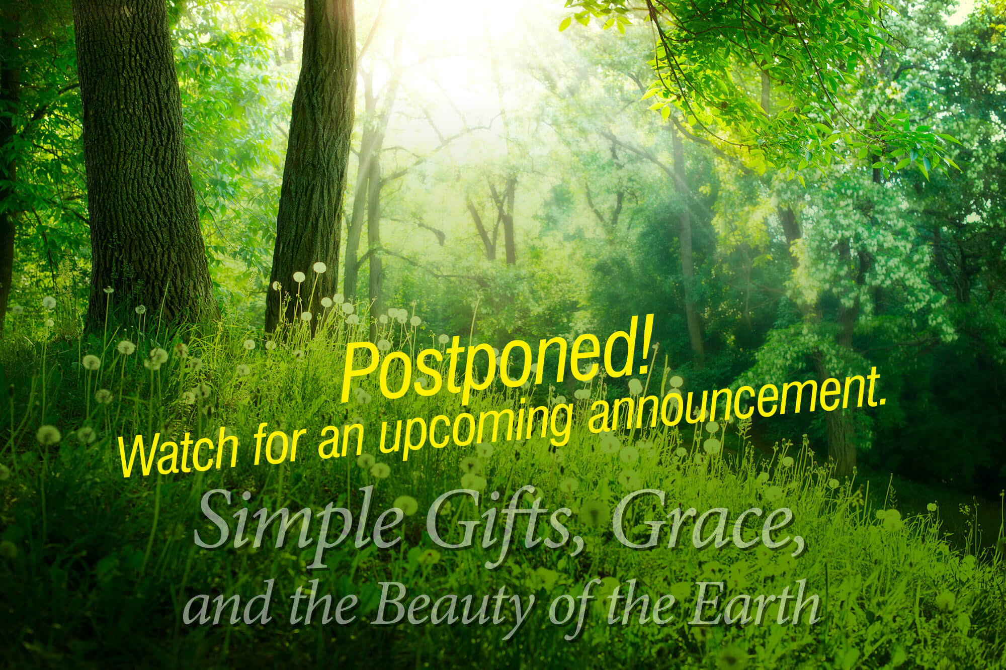Photograph of trees and grass with the words "Simple Gifts, Grace, and the Beauty of the Earth Postponed."