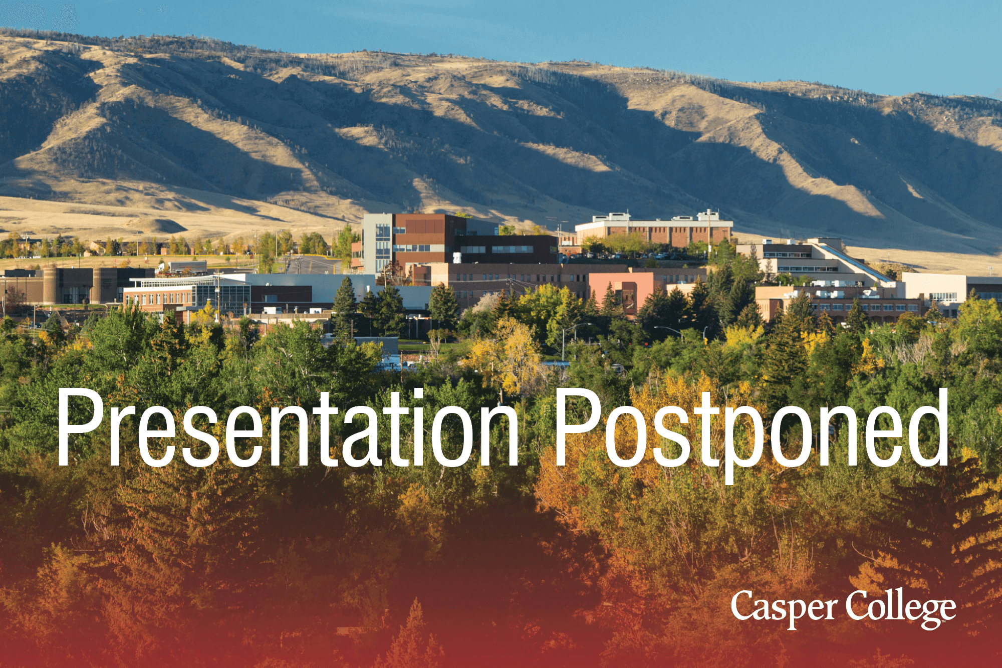 Image of Casper College campus with the words "Presentation Postponed."