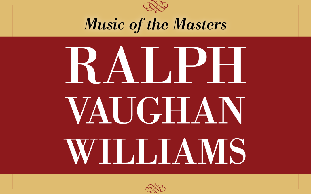 Music of the Masters celebrates Ralph Vaughan Williams