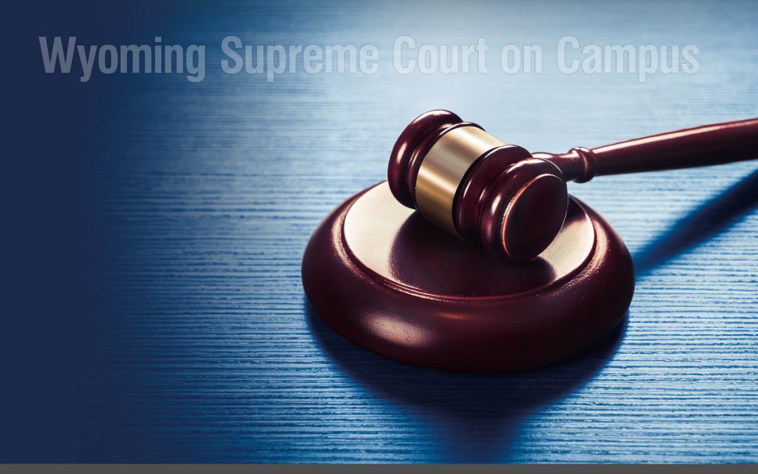 Wyoming Supreme Court Will Hold Oral Argument at Casper College