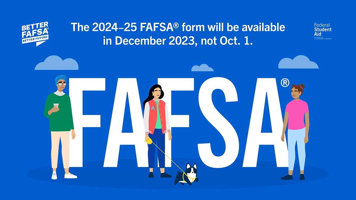 The 2024-25 FAFSA form will be available in December 2023, not Oct. 1.