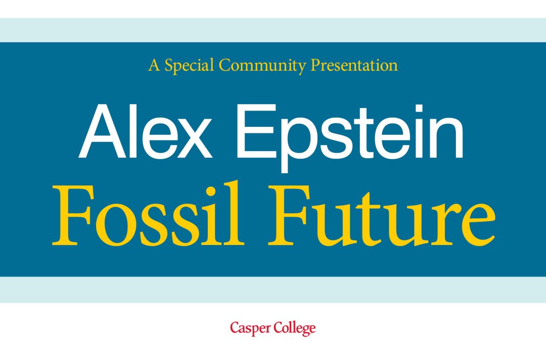 ‘Fossil Future’ expert Alex Epstein to speak at Casper College