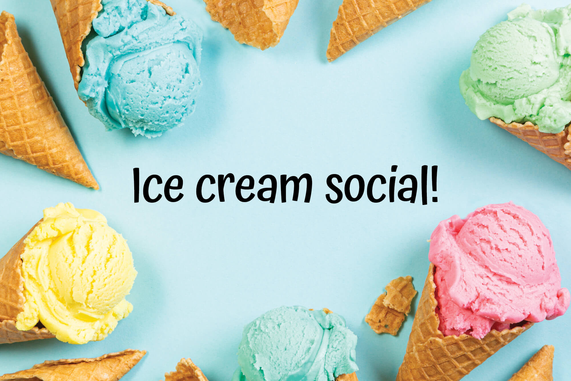 Photo of different flavors of ice cream in cones with the words "Ice cream social!" in the center.