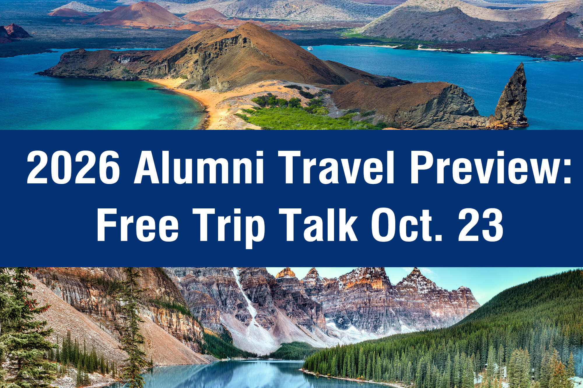 Image of Ecuador and the Canadian Rockies separated in the middle with the words "2026 Alumni Travel Preview Free Trip Talk Oct. 23" for the press release about the same topic.