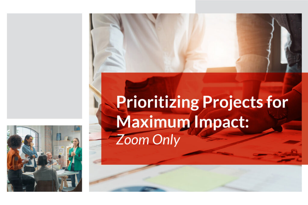 Image featuring a small photo of people in a meeting and a larger photo of two pairs of hands working on papers with the words "Prioritizing Projects for Maximum Impact: Zoom Only" to go with the press release for the Zoom class.
