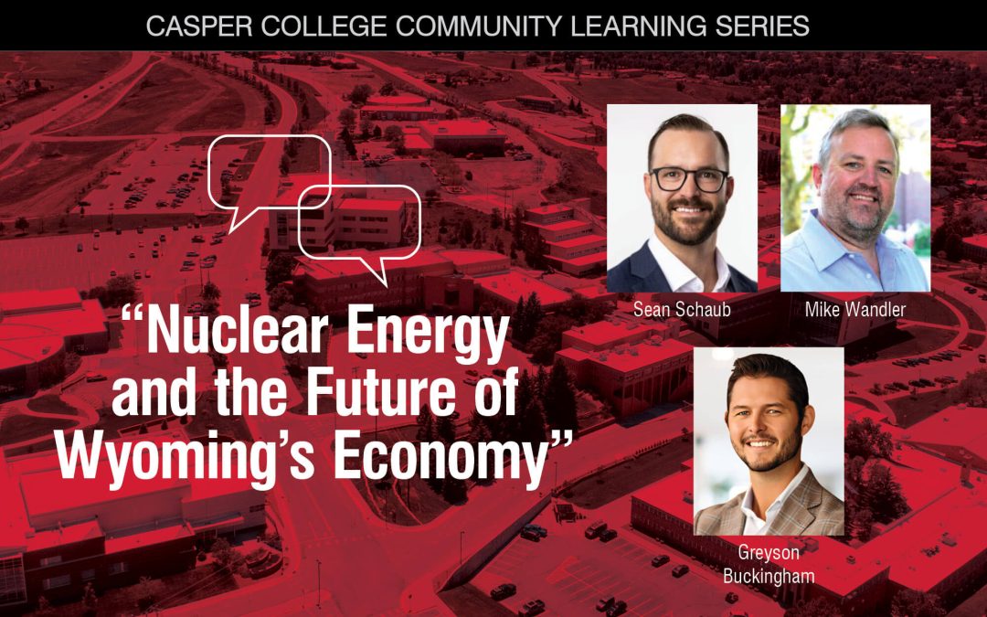 Second CC Community Learning Series topic: ‘Nuclear Energy and the Future of Wyoming’s Economy’