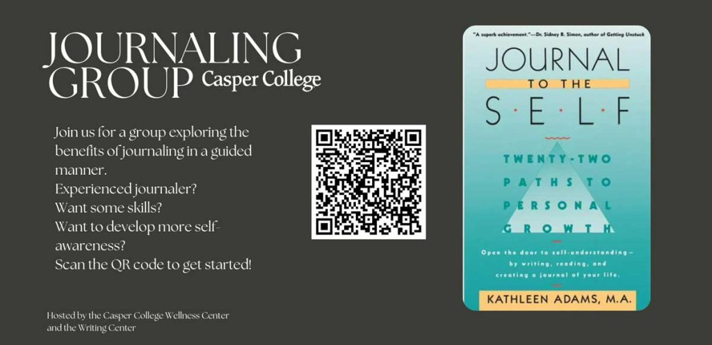 Journaling Group — Casper College” with text inviting students to explore guided journaling; includes a QR code and an image of the book cover Journal to the Self by Kathleen Adams; hosted by the Casper College Wellness Center and the Writing Center.