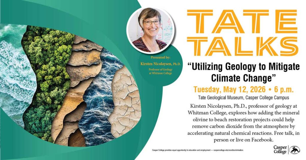 Flyer for Tate Talks featuring Kirsten Nicolaysen presenting ‘Utilizing Geology to Mitigate Climate Change’ on Tuesday, May 12, 2026 at 6 p.m. at Tate Geological Museum, with abstract nature imagery and speaker photo.